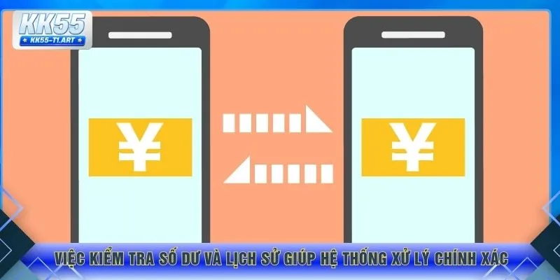 Việc kiểm tra số dư và lịch sử giúp hệ thống xử lý chính xác